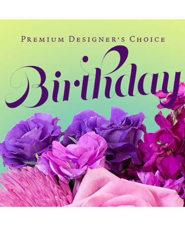 Beautiful Birthday Florals Premium Designer's Choice in Brenham, TX | Sunny Day Blossoms Design Studio